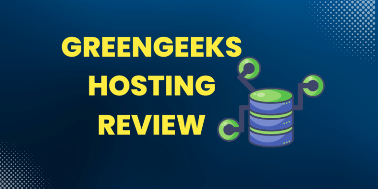 GreenGeeks Hosting Review:Features,Pros & Cons