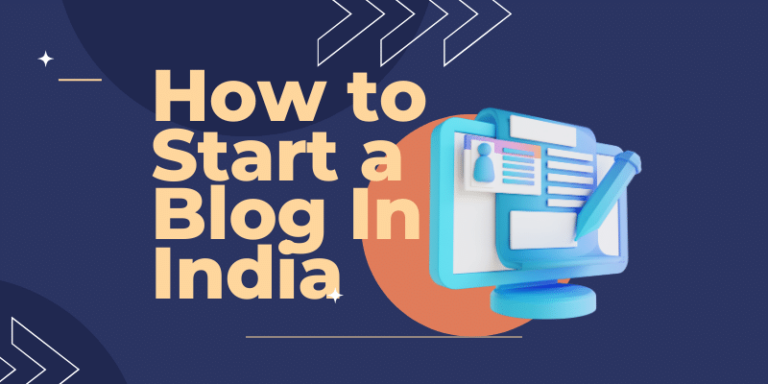 How To Start A Blog In India From Scratch [Step By Step Detailed Guide]