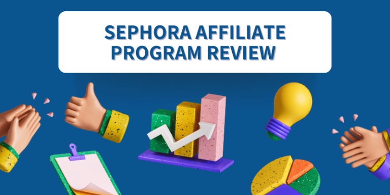 Sephora Affiliate Program Review – A Beauty Bloggers Income Source
