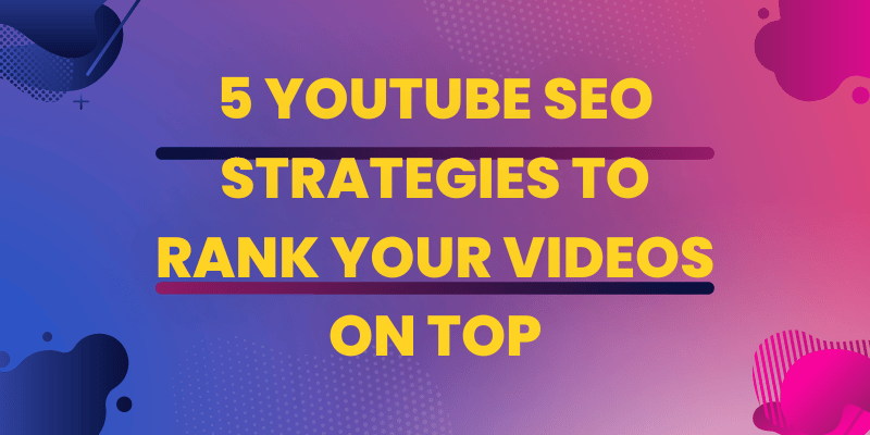 BloggingElite - 5 YouTube SEO Strategies to Rank Your Videos on Top