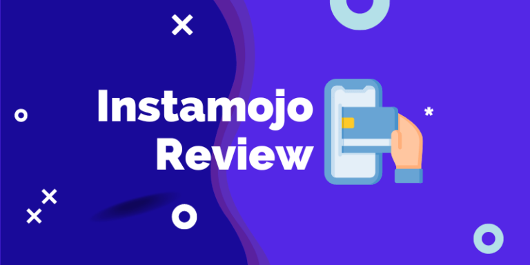 Instamojo Review: Is It Worth Creating An Online Store At #1 Payment Gateway?