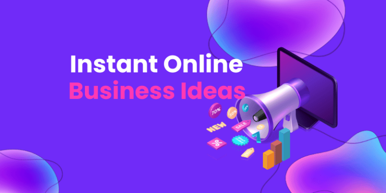 Top 4 Instant Online Business Ideas