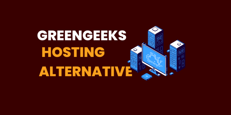 Top 6 Greengeeks Hosting Alternative and Competitors for All Budgets