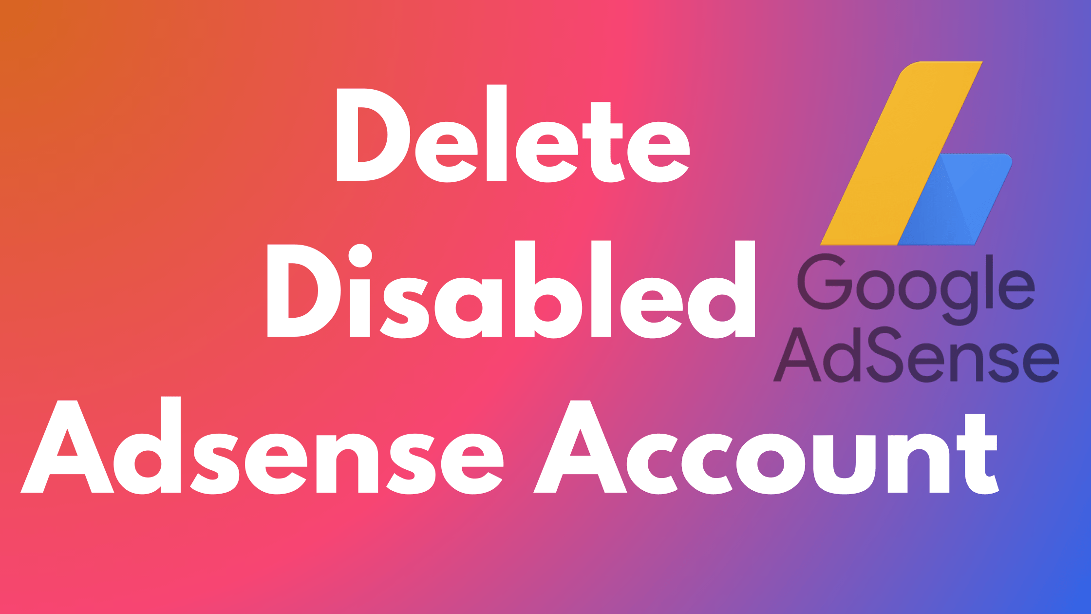 BloggingElite - Delete Disabled Adsense Account